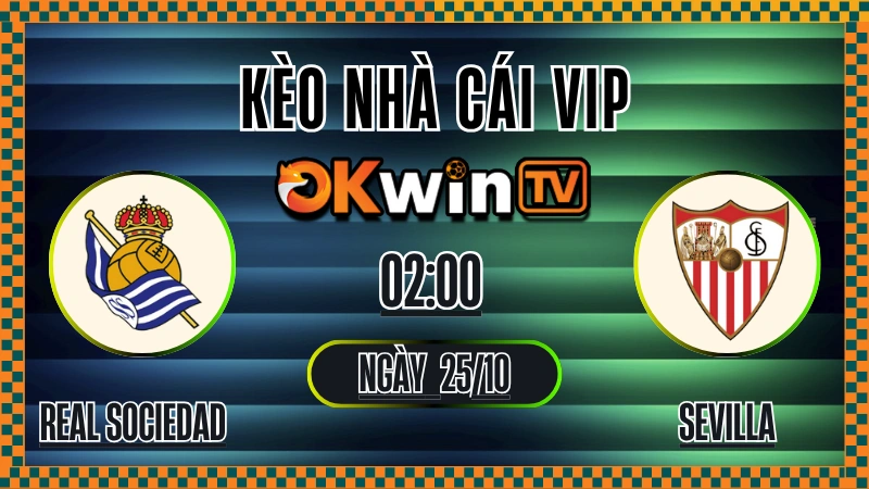 Kèo Nhà Cái Real Sociedad vs Sevilla – Soi Kèo La Liga 25/10/2025